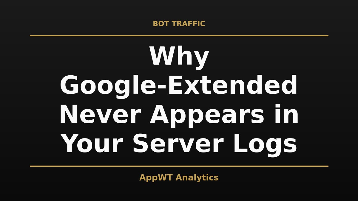 Black and gold title card reading Why Google-Extended Never Appears in Your Server Logs, with the AppWT Analytics name in gold along the bottom edge